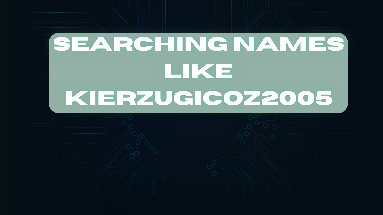 Searching Names Like kierzugicoz2005 Image.png