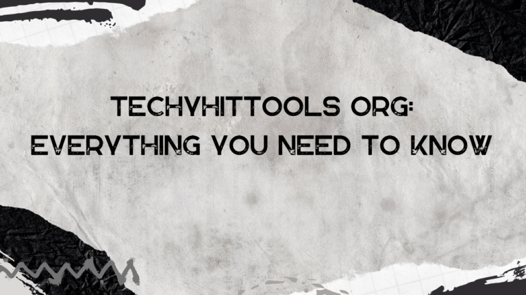 Techyhittools org: Everything You Need to Know Techyhittools org Everything You Need to Know Image.png