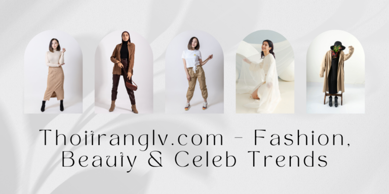 Thoitranglv.com – Fashion, Beauty & Celeb Trends.png