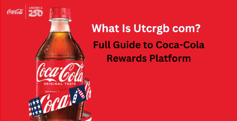 What Is Utcrgb com? Full Guide to Coca-Cola Rewards Platform